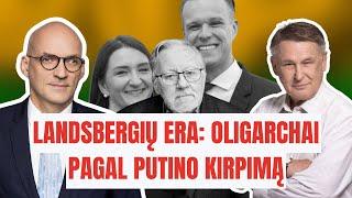 LANDSBERGIŲ ERA: OLIGARCHAI PAGAL PUTINO KIRPIMĄ