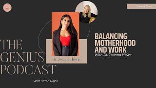 Balancing Motherhood And Work With Dr Joanna Howe