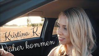 Kristina K - Näher kommen (Offizielles Video)