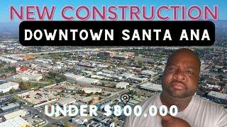 New Construction in Downtown Santa Ana Under $800,000