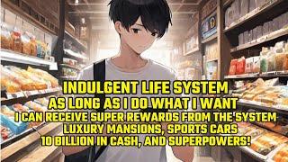 Indulgent Life System: As Long as I Do What I Want, I Can Receive Super Rewards from the System