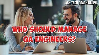 Should A QA Engineer's Manager Be A Developer?