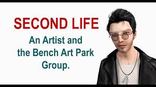 SECOND LIFE An Artist and the Bench Art Park Group