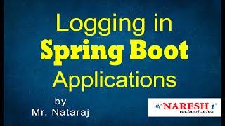 Logging in Spring Boot Applications | Mr. Nataraj | Naresh IT