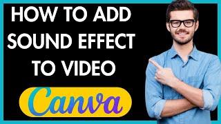 HOW TO ADD SOUND EFFECT TO VIDEO ON CANVA-FULL GUIDE