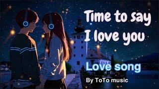 Love Songs - Time to Say I Love You ️ (Lyric video) #lovesong