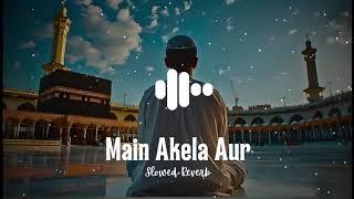 Main Akela Aur Masail l Beautiful Islamic Full Naatl Slowed & Reverbl kashafarrukh 