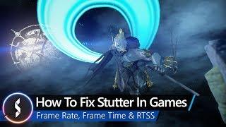 How To Fix Stutter In Games - Frame Rate, Frame Time & RTSS