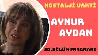 ERKEN EVLENDİM,KOCAM 29 YAŞINDAYDI BABAM GİBİ GELDİ! AYNUR AYDAN NOSTALJİ VAKTİ'NDE!