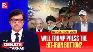 Debate With Arnab: Trump Approves Israel’s Battle Plans To Strike Iran But Will He Hit Go Button?