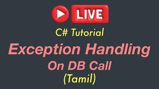 Exception Handling on DB Call |  Daily Live | DotNet | 28-Nov-2024 | Live | Tamil