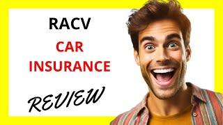  RACV Car Insurance Review: Unmatched Vehicle Protection or Just Another Expense