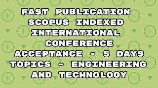 International conference /5 days for scopus  indexed journals acceptance notification