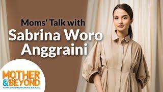 Moms' Talk with Sabrina Anggraini - Sempat Takut Jadi Ibu, Tapi Nyatanya Motherhood Bikin Bahagia!