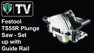 ToolsVision - Festool TS55R Plunge Saw - Set up with Guide Rail