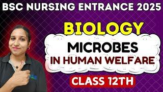 MICROBES IN HUMAN WELFARE | BSC NURSING ENTRANCE BIOLOGY | BSC Entrance 2025 | CH - 9