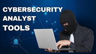 Cybersecurity Analyst Tools