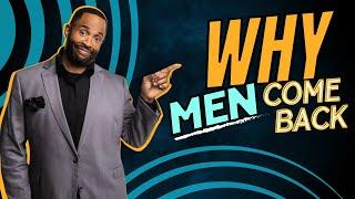 Why Men Come Back || Coach Ken Canion