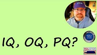 What is an IQ, OQ, PQ?