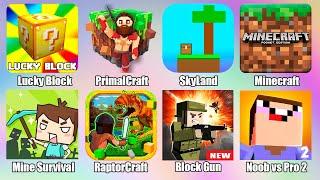 Minecraft,Noob vs Pro,Lucky Block,PrimalCraft,SkyLand,Block Gun,Raptor Craft,Mine Survival