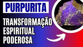 [Pedra Purpurita] "A PEDRA Espiritual para Transformação e Conexão Divina"