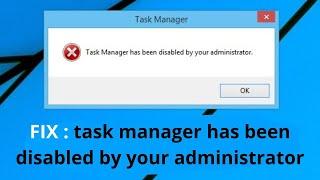 Task Manager has been disabled by your Administrator