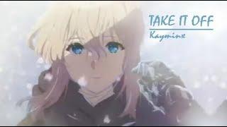 「AMV」Take It Off 【Kayminx】