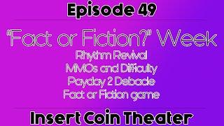 Insert Coin Theater - Rhythm Revival, MMOs & Difficulty, Payday 2, and "Fact or Fiction?"