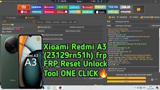 Xioami Redmi A3 FRP Reset Unlock Tool 2024  ONE CLICK