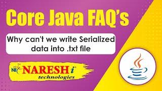 Why can't we write Serialized data into .txt file | Core Java Interview Questions | Naresh IT