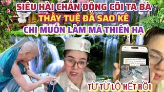 CHẤN ĐỘNG CÕI TA BÀ" Thầy Tuệ Đã Sao Kê, Từ Từ Sẽ Lộ Ra Hết