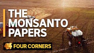 The secret tactics Monsanto used to protect Roundup, its star product | Four Corners