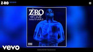 Z-Ro - Bye Bye (Audio)