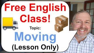 Free English Class! Topic: Moving  (Lesson Only)