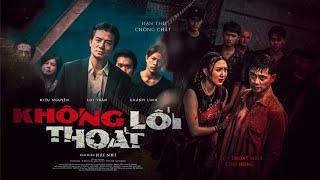 KHÔNG LỐI THOÁT | LỢI TRẦN, HIẾU NGUYỄN, KHÁNH LINH | TKFILM