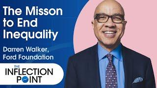 Darren Walker's Mission to End Inequality | Ep. 18 | The Inflection Point