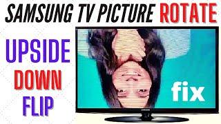 SAMSUNG TV PICTURE ROTATE || PICTURE UPSIDE DOWN ON TV || SAMSUNG TV FLIP SCREEN