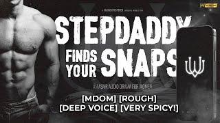 (𝙓𝙏𝙍𝙀𝙈𝙀 𝙎𝙥𝙞𝙘𝙮) Step Daddy Finds Your Snaps  [MDom] [Deep Voice] [Rough] [Dominant] [ASMR Roleplay]