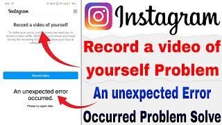 Record A Video Of Yourself Instagram | How To An Unexpected Error Occurred Please Try Again Later