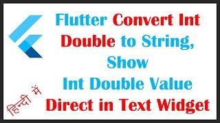 Flutter Convert Int Double Number Value to String & Show Int Double Value Directly in Text Widget