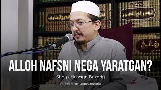 Alloh nafsni nega yaratgan? | Shayx Husaynxon Buxoriy.