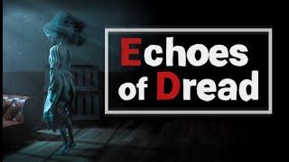 ECHOES OF DREAD - Полное прохождение