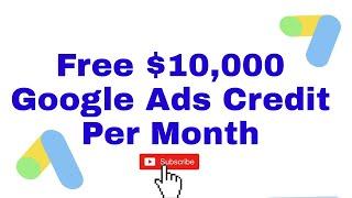 How To Get $10,000 Google Ads Credit Balance For Free