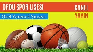 Ordu Spor Lisesi - Özel Yetenek Sınavı | Koordinasyon, Ritim ve Koşu Parkuru (1. Gün - 30.06.2022)