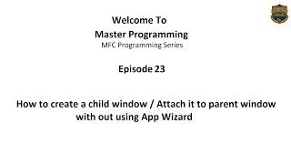 How to create a child window / Attach it to parent window with out using App Wizard