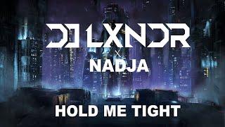 DJ LXNDR x NADJA - Hold Me Tight (Official Video)