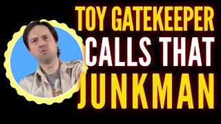 Junkman gets a call from an Angry Toy Gatekeeper