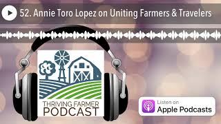 52. Annie Toro Lopez on Uniting Farmers & Travelers