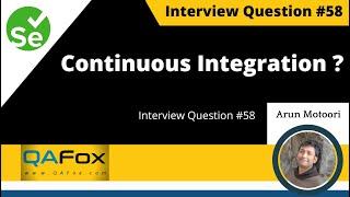 What is Continuous Integration? (Interview Question #58)