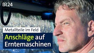 Sabotage im Feld: Metall zerstört Erntemaschine – die Angst fährt mit | Abendschau | BR24